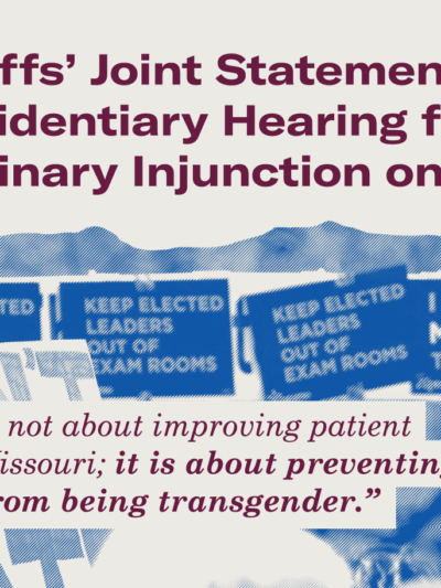 title Plaintiffs' Joint Statement on the evidentiary hearing for the preliminary injunction on SB 49. The subtitle reads SB 49 is not about improving patient care in Missouri: It is about preventing people from being transgender