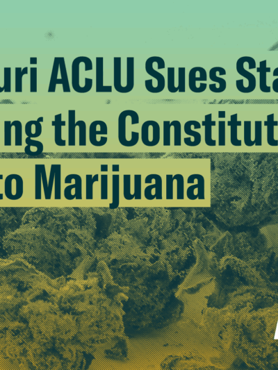 The text "Missouri ACLU sues state for violating the Constitutional Right to Marijuana" in front of a prescription bottle with marijuana spilling out. The ACLU of Missouri's logo appears in the lower right corner.