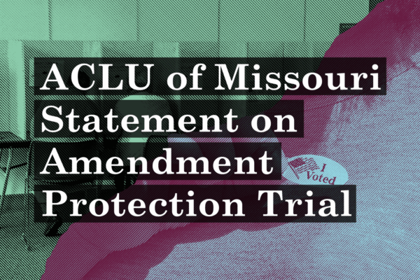 ACLU of Missouri Statement on Amendment Protection Trial