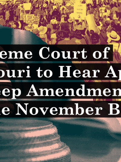 Supreme Court of Missouri to Hear Appeal to Keep Amendment 3 on the November Ballot