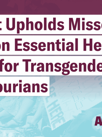 Court upholds Missouri's ban on essential health care for transgender Missourians