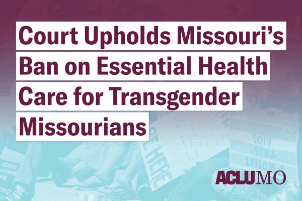 Court upholds Missouri's ban on essential health care for transgender Missourians