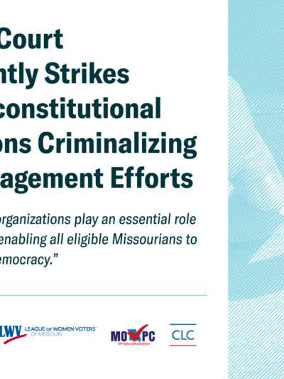 Missouri court permanently strikes down unconstitutional restrictions criminalizing voter engagement efforts