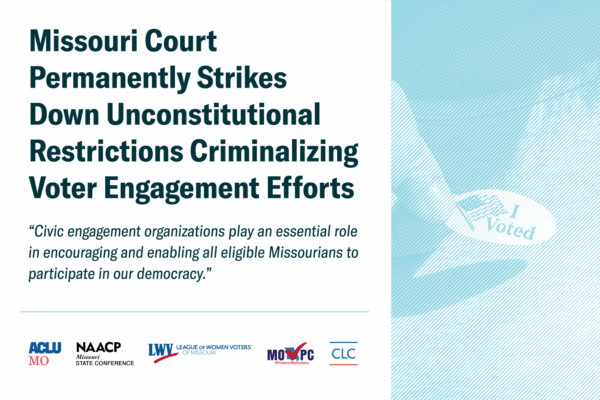 Missouri court permanently strikes down unconstitutional restrictions criminalizing voter engagement efforts