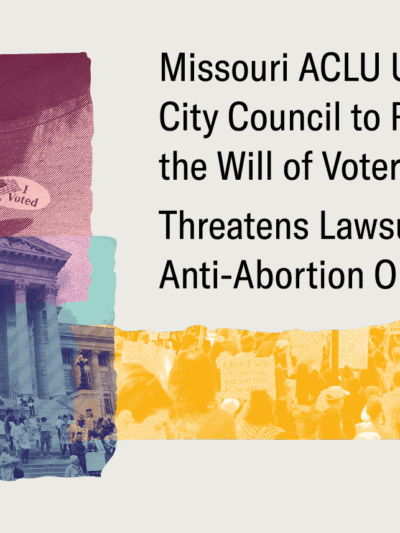 Missouri ACLU urges Rolla City Council to respect the will of voters, threatens lawsuit against anti-abortion ordinance