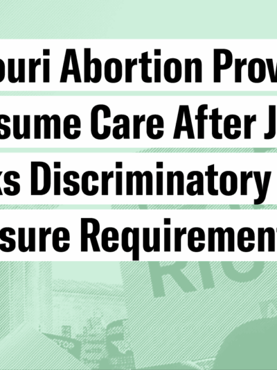 Missouri abortion providers to resume care after judge blocks discriminatory licensure requirements