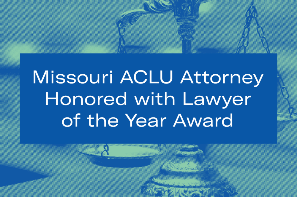 Missouri ACLU Attorney Honored with Lawyer of the Year Award - ACLU of ...