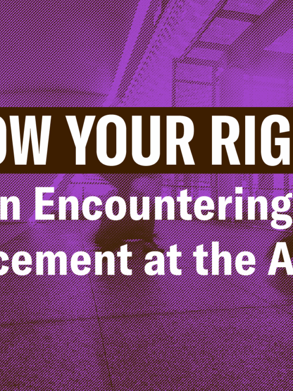 the text "Know Your Rights When Encountering Law Enforcement at the Airport" over a picture of an airport interior
