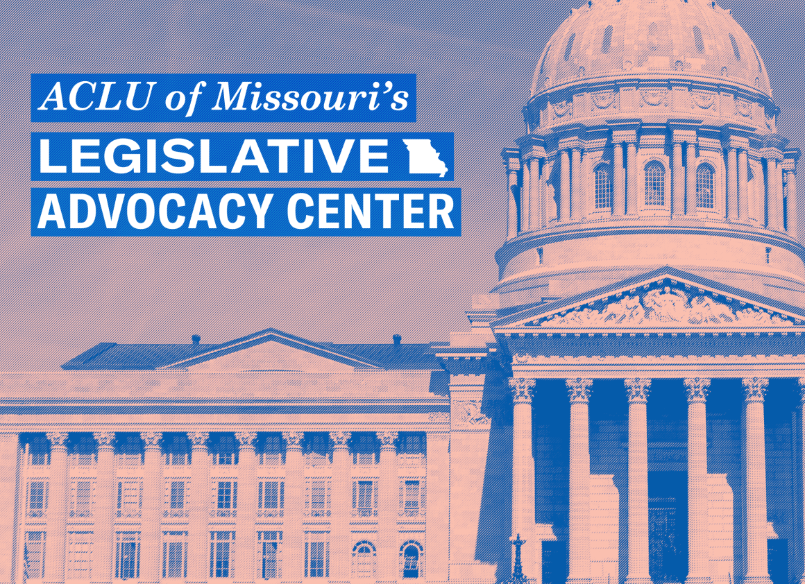 A picture of Missouri's capitol with the words ACLU of Missouri's  Legislative Advocacy Center