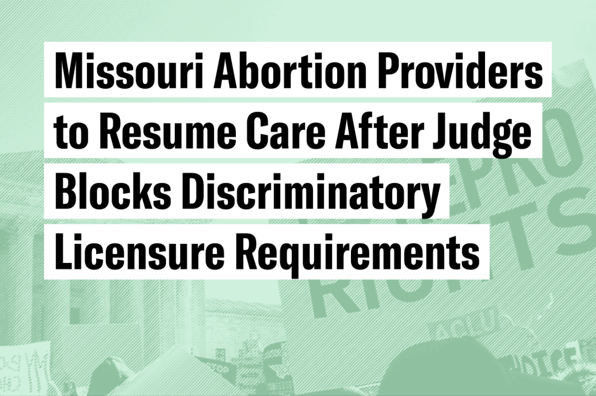 Missouri abortion providers to resume care after judge blocks discriminatory licensure requirements