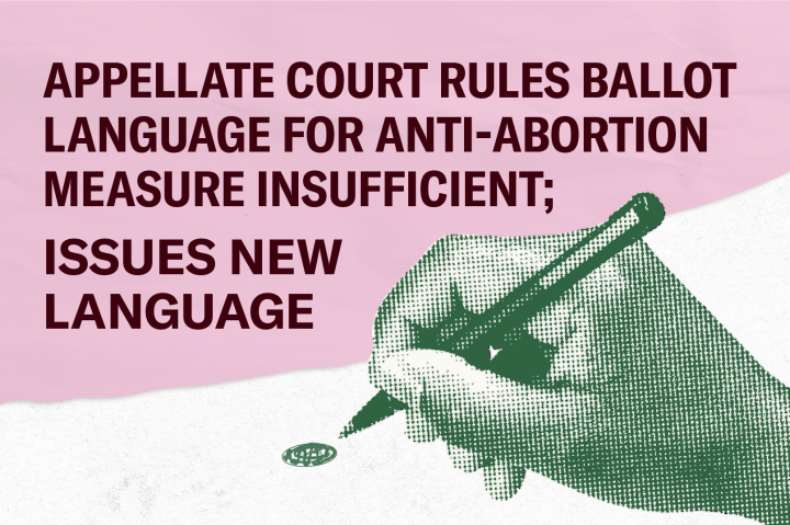Appellate Court Rules Ballot Language for Anti-abortion measure insufficient; Issues New Langauge