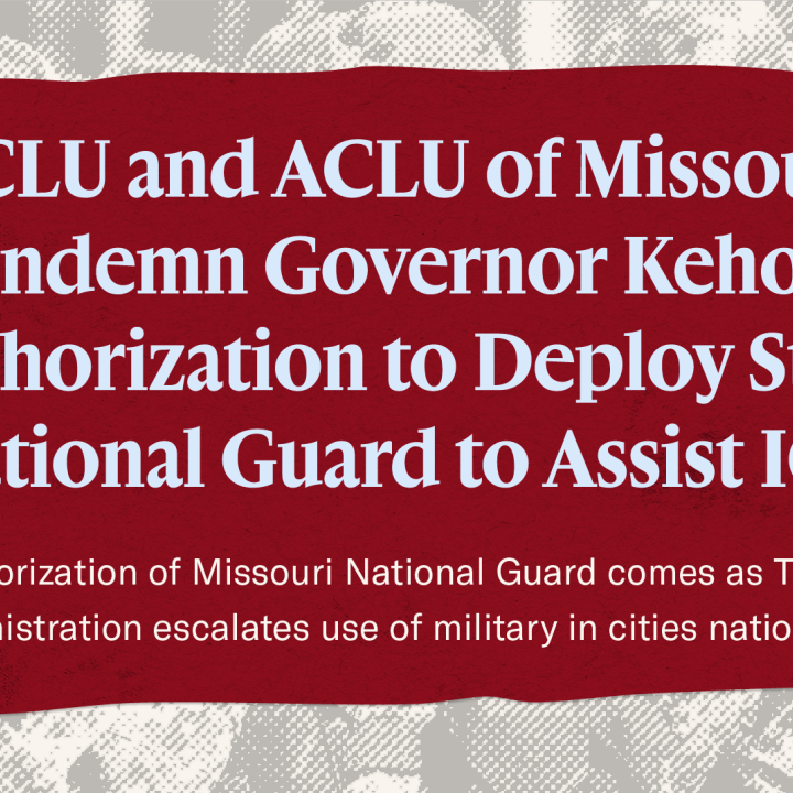ACLU of Missouri condemns Governor Kehoe's authorization of the National Guard to assist ICE