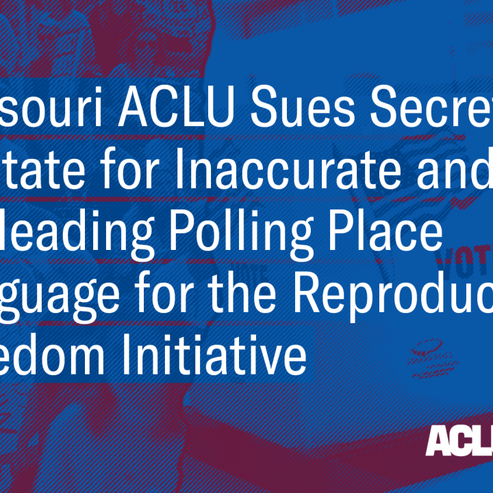 Missouri ACLU sues secretary of state for inaccurate and misleading polling place language for reproductive freedom initiative