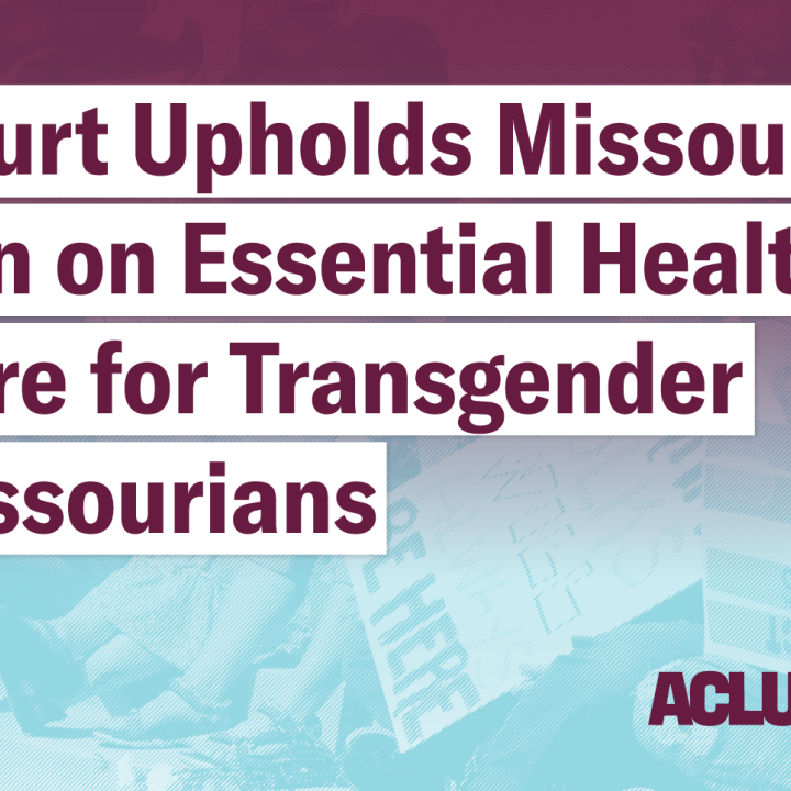 Court upholds Missouri's ban on essential health care for transgender Missourians