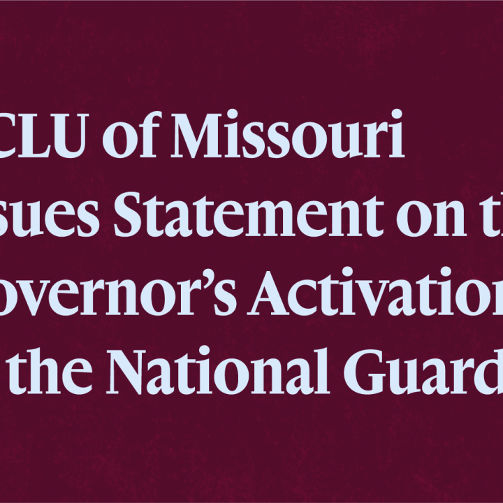 ACLU of Missouri Issues Statement on the Governor's Activation of the National Guard