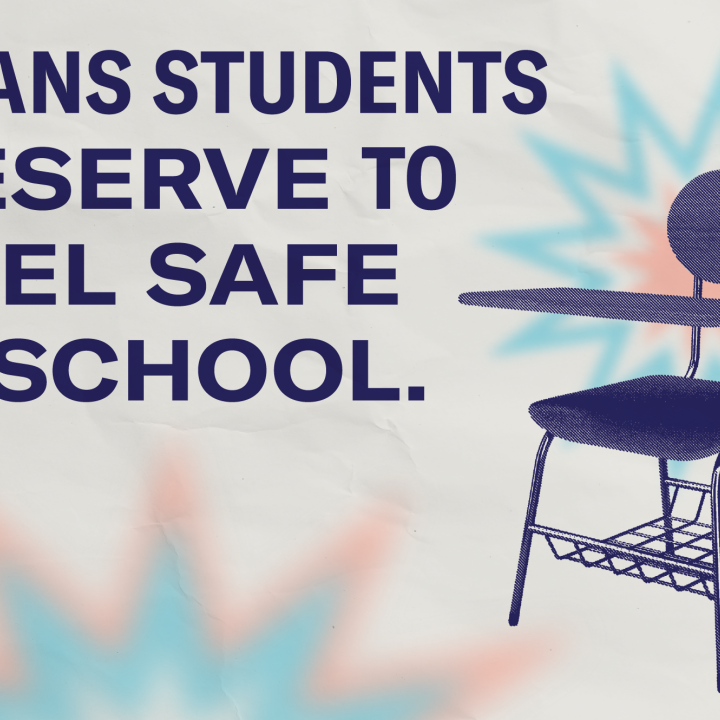 A school chair with the transgender colors of blue, white and pink beside text that reads Trans students deserve to feel safe in school. 