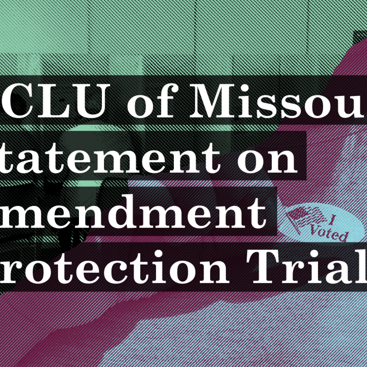 ACLU of Missouri Statement on Amendment Protection Trial