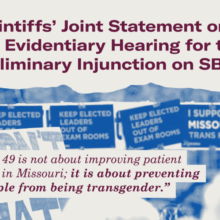 title Plaintiffs' Joint Statement on the evidentiary hearing for the preliminary injunction on SB 49. The subtitle reads SB 49 is not about improving patient care in Missouri: It is about preventing people from being transgender